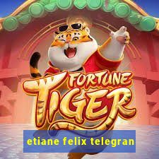 etiane felix telegran